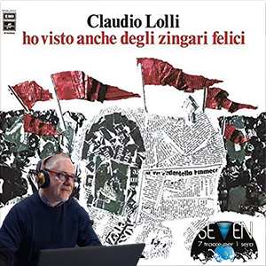 Antonio Blanco racconta “Ho Visto anche degli Zingari Felici” di Claudio Lolli