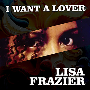 LIZA FRAZIER “I Want a Lover”